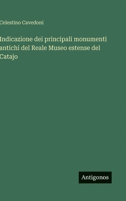 bokomslag Indicazione dei principali monumenti antichi del Reale Museo estense del Catajo