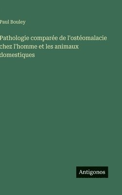 bokomslag Pathologie comparée de l'ostéomalacie chez l'homme et les animaux domestiques