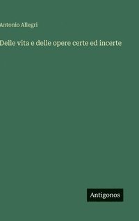 bokomslag Delle vita e delle opere certe ed incerte