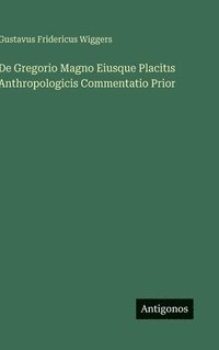 bokomslag De Gregorio Magno Eiusque Placit?s Anthropologicis Commentatio Prior