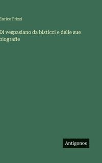 bokomslag Di vespasiano da bisticci e delle sue biografie