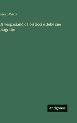 bokomslag Di vespasiano da bisticci e delle sue biografie