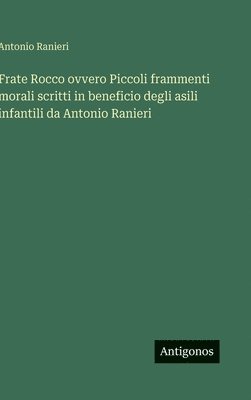 bokomslag Frate Rocco ovvero Piccoli frammenti morali scritti in beneficio degli asili infantili da Antonio Ranieri