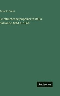 bokomslag biblioteche popolari in Italia dall'anno 1861 al 1869
