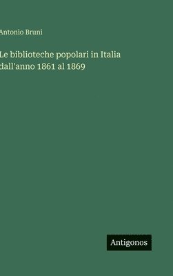 bokomslag biblioteche popolari in Italia dall'anno 1861 al 1869