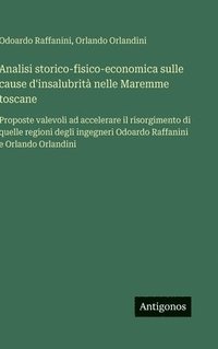 bokomslag Analisi storico-fisico-economica sulle cause d'insalubrità nelle Maremme toscane