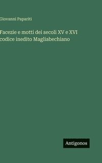 bokomslag Facezie e motti dei secoli XV e XVI codice inedito Magliabechiano
