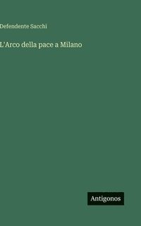 bokomslag L'Arco della pace a Milano