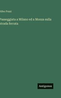 bokomslag Passeggiata a Milano ed a Monza sulla strada ferrata