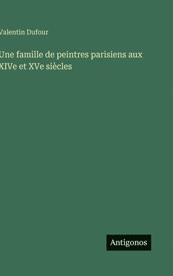famille de peintres parisiens aux XIVe et XVe siècles