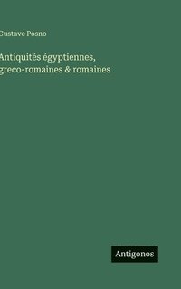 bokomslag Antiquités égyptiennes, greco-romaines & romaines