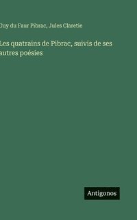 bokomslag Les quatrains de Pibrac, suivis de ses autres poésies