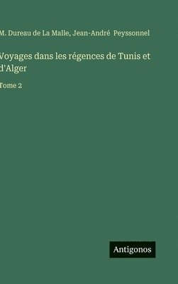 bokomslag Voyages dans les régences de Tunis et d'Alger