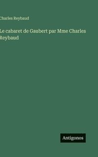 bokomslag Le cabaret de Gaubert par Mme Charles Reybaud