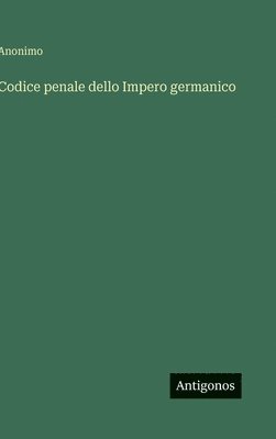 bokomslag Codice penale dello Impero germanico