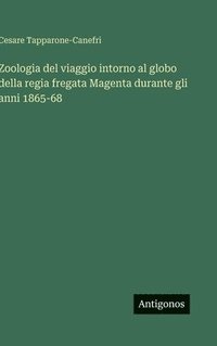 bokomslag Zoologia del viaggio intorno al globo della regia fregata Magenta durante gli anni 1865-68