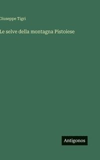bokomslag Le selve della montagna Pistoiese
