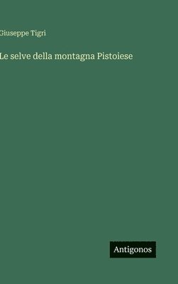 bokomslag Le selve della montagna Pistoiese