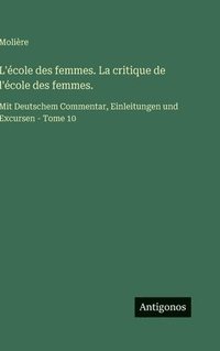 bokomslag L'école des femmes. La critique de l'école des femmes.