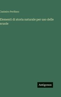 bokomslag Elementi di storia naturale per uso delle scuole