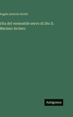 bokomslag Vita del venerabile servo di Dio D. Mariano Arciero