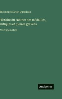 bokomslag Histoire du cabinet des médailles, antiques et pierres gravées