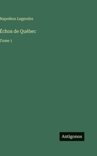 bokomslag Échos de Québec:Tome 1