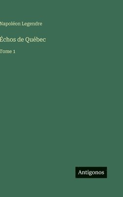 bokomslag Échos de Québec:Tome 1
