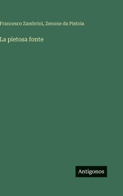 Francesco Zambrini, Zenone Da Pistoia - pietosa fonte, Inbunden