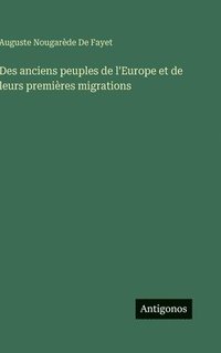 bokomslag Des anciens peuples de l'Europe et de leurs premières migrations