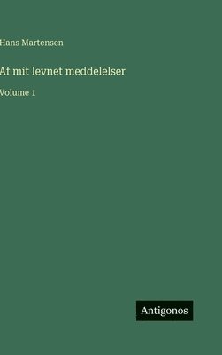 bokomslag Af mit levnet meddelelser: Volume 1