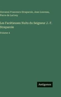 bokomslag Les Facétieuses Nuits du Seigneur J.-F. Straparole:Volume 4