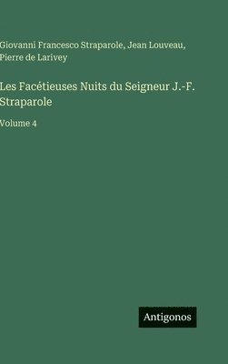 bokomslag Les Facétieuses Nuits du Seigneur J.-F. Straparole:Volume 4