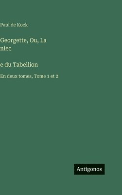 bokomslag Georgette, Ou, La niec?e du Tabellion