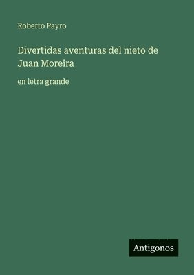 Divertidas aventuras del nieto de Juan Moreira