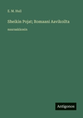 Sheikin Pojat; Romaani Aavikoilta