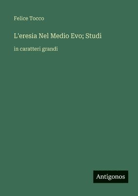 L'eresia Nel Medio Evo; Studi