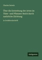 bokomslag Über die Entstehung der Arten im Thier- und Pflanzen-Reich durch natürliche Züchtung