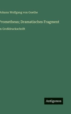 Prometheus; Dramatisches Fragment