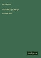bokomslag Uhriliekki; Runoja