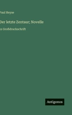 letzte Zentaur; Novelle