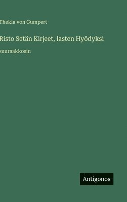 Thekla Von Gumpert, Thekla von Gumpert - Risto Setän Kirjeet, lasten Hyödyksi, Inbunden