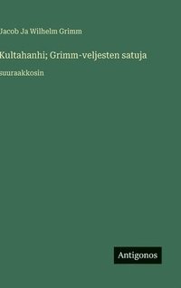 bokomslag Kultahanhi; Grimm-veljesten satuja: suuraakkosin