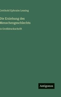 bokomslag Die Erziehung des Menschengeschlechts:in Großdruckschrift