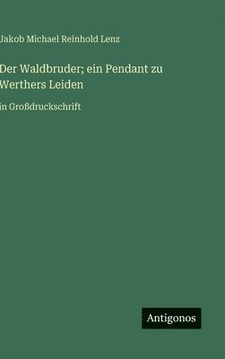 Waldbruder; ein Pendant zu Werthers Leiden