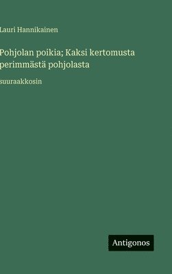Pohjolan poikia; Kaksi kertomusta perimmästä pohjolasta:suuraakkosin