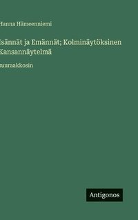 bokomslag Isännät ja Emännät; Kolminäytöksinen Kansannäytelmä
