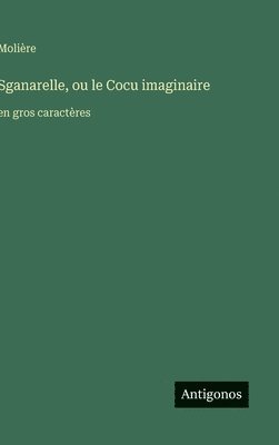 Sganarelle, ou le Cocu imaginaire