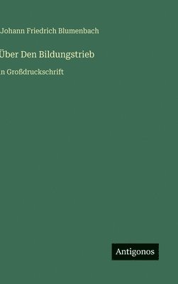 bokomslag Über Den Bildungstrieb: in Großdruckschrift