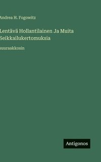 bokomslag Lentävä Hollantilainen Ja Muita Seikkailukertomuksia